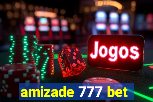 amizade 777 bet